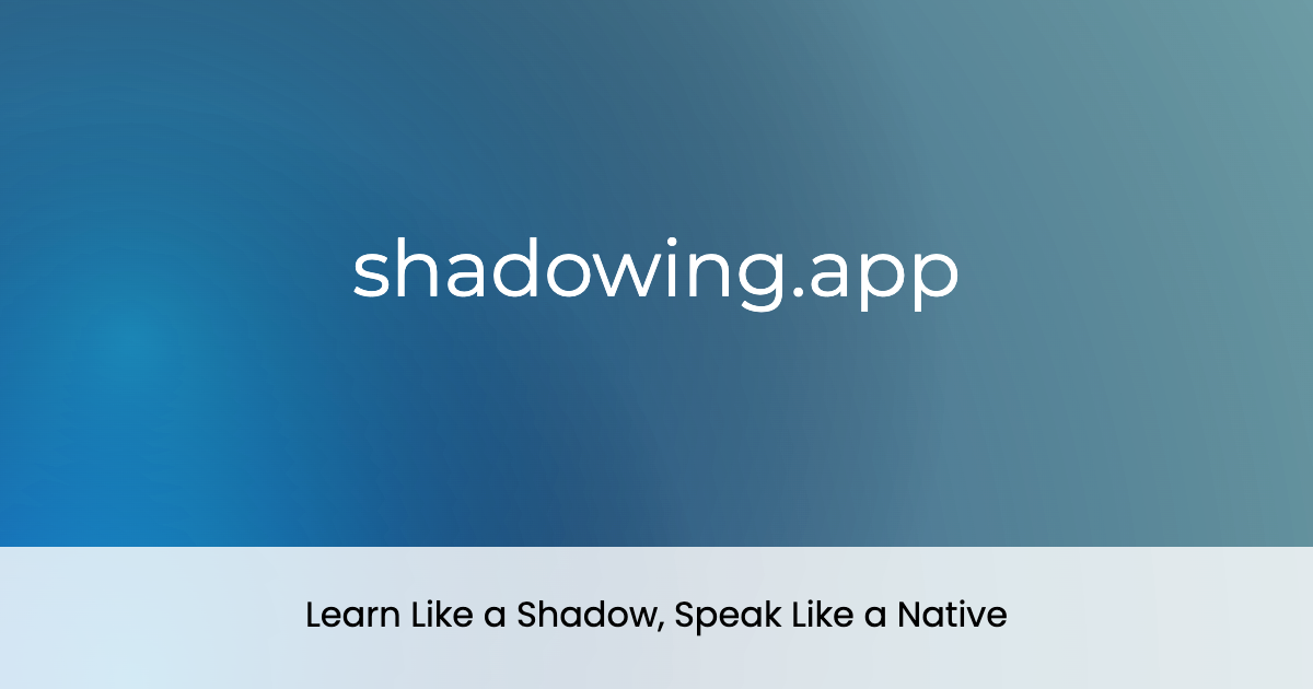 shadowing.app product screenshot